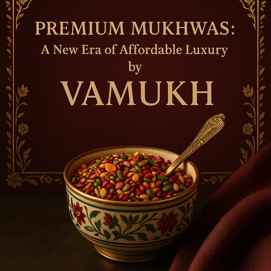 Why-Premium-Mukhwas-is-the-New-Luxury-Trend-in-India Vamukh : Classic Indian Mukhwas